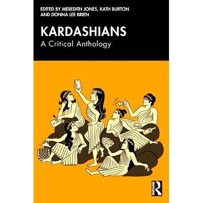 预订 Kardashians: A Critical Anthology 卡戴珊家族：批评选集: 9781032674407