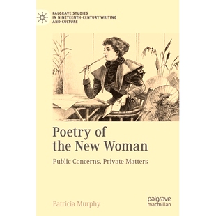 预订 Poetry of the New Woman: Public Concerns, Private Matters 新妇女诗歌:公众关注、私人事务: 9783031197642
