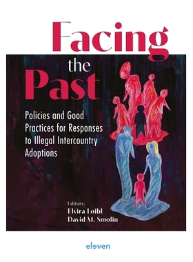 预订 Facing the Past: Policies and Good Practices for Responses to Illegal Intercountry Adoptions: 9789047301882