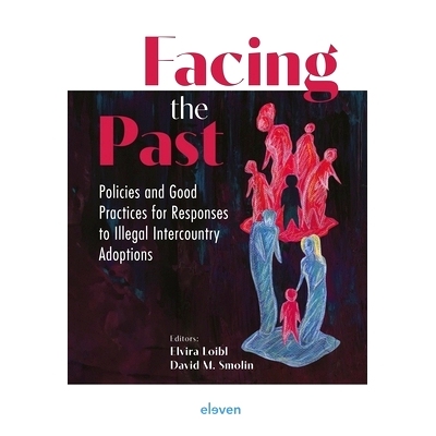 预订 Facing the Past: Policies and Good Practices for Responses to Illegal Intercountry Adoptions: 9789047301882