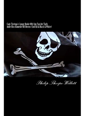 预订 Capt. Tortuga’s Logge Booke Offe Inn Fan Ate Tayls Ande Hiss Komedie Off Herros: (2nd Ed. & Black & White): 978197