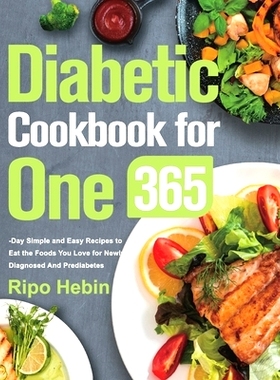预订 Diabetic Cookbook for One: 600-Day Simple and Easy Recipes to Eat the Foods You Love for Newly Diagnosed And Predia