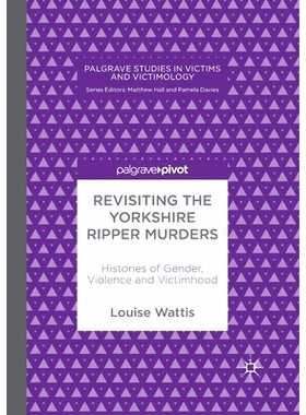 预订 Revisiting the Yorkshire Ripper Murders: Histories of Gender, Violence and Victimhood: 9783030405182