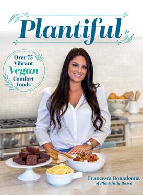 预订 Plantiful: Over 75 Vibrant Vegan Comfort FoodsPlantiful：超过 75 种鲜美的素食食品: 9781628604214