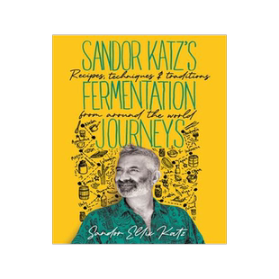 [预订]Sandor Katz’s Fermentation Journeys: Recipes, Techniques, and Traditions from Around the World 9781645020349