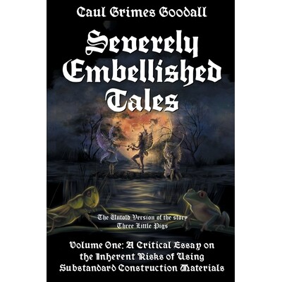 预订 Severely Embellished Tales: Volume 1: A Critical Essay on the Inherent Risks of Using Substandard Construction Mate