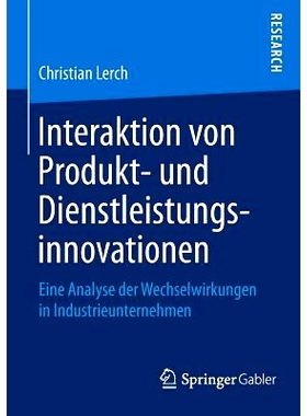 预订 Interaktion von Produkt- und Dienstleistungsinnovationen: Eine Analyse der Wechselwirkungen in Industrieunternehmen