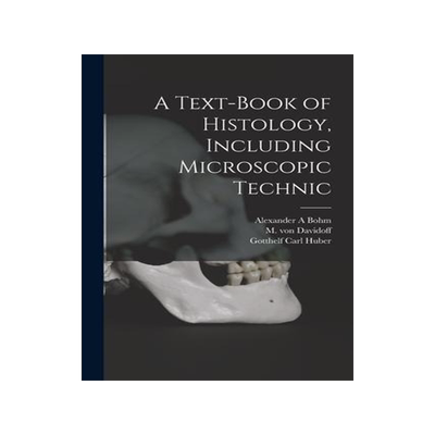 [预订]A Text-book of Histology, Including Microscopic Technic 9781017483925