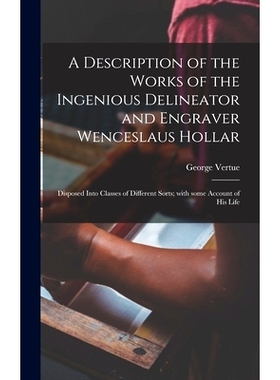 预订 A Description of the Works of the Ingenious Delineator and Engraver Wenceslaus Hollar: Disposed Into Classes of Dif