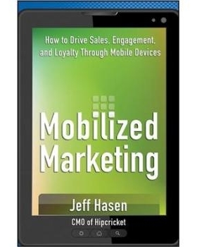 预订 Mobilized Marketing: How to Drive Sales, Engagement, and Loyalty Through Mobile Devices 移动化营销：通过移动营销推