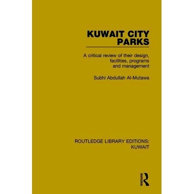 预订 Kuwait City Parks: A Critical Review of their Design, Facilities, Programs and Management 科威特城市公园：对他们的