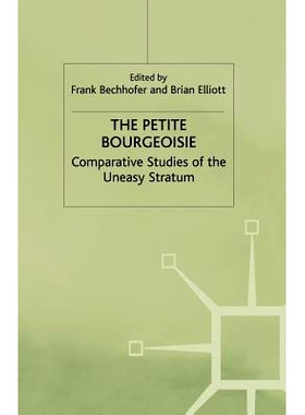 预订 The Petite Bourgeoisie: Comparative Studies of the Uneasy Stratum: 9781349637034