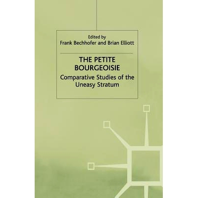 预订 The Petite Bourgeoisie: Comparative Studies of the Uneasy Stratum: 9781349637034