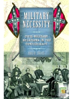 预订 Military Necessity: Civil-Military Relations in the Confederacy: 9780275983130