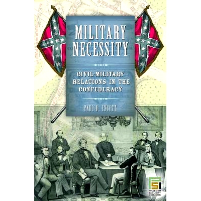 预订 Military Necessity: Civil-Military Relations in the Confederacy: 9780275983130