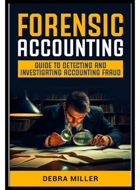 预订 FORENSIC ACCOUNTING: GUIDE TO DETECTING AND INVESTIGATING ACCOUNTING FRAUD: 9798301065880