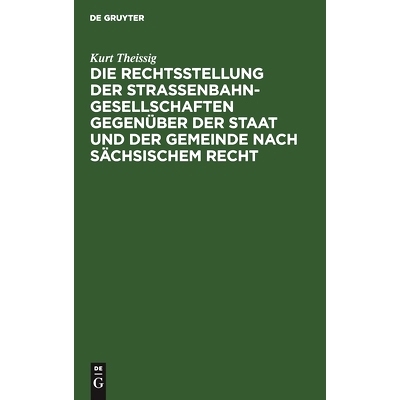 预订 Die Rechtsstellung der Strassenbahngesellschaften gegenüber der Staat und der Gemeinde nach sächsischem Recht: 97