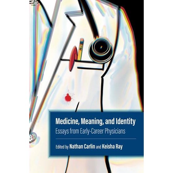 预订 Medicine, Meaning, and Identity Essays from Early-Career Physicians 医学、意义和身份：早期职业医生的随笔 9780197697