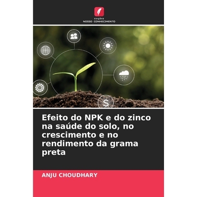 预订 Efeito do NPK e do zinco na saúde do solo, no crescimento e no rendimento da grama preta: DE: 9786209049866