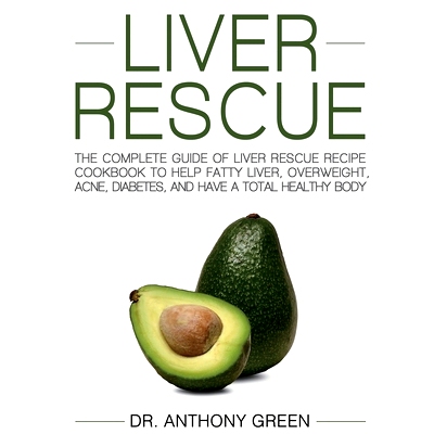 预订 Liver Rescue: The Complete Guide of Liver Rescue Recipe Cookbook to Help Fatty Liver, Overweight, Acne, Diabetes, a
