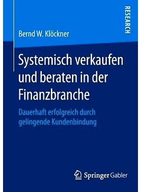 预订 Systemisch verkaufen und beraten in der Finanzbranche: Dauerhaft erfolgreich durch gelingende Kundenbindung 金融领