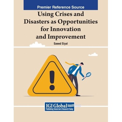 预订 Using Crises and Disasters as Opportunities for Innovation and Improvement 利用危机和灾难作为创新和改进的机会: 9781