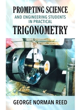 预订 Prompting Science and Engineering Students in Practical Trigonometry George Norman Reed: 9781952027376