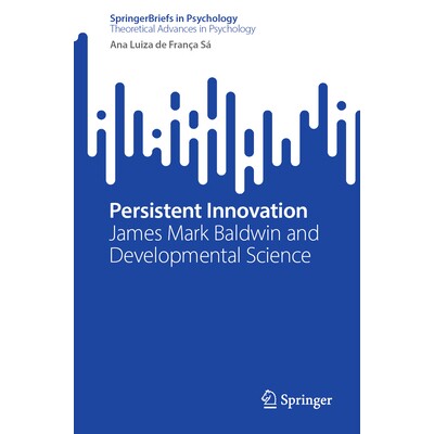 预订 Persistent Innovation James Mark Baldwin and Developmental Science 持续创新：詹姆斯·马克·鲍德温与发展科学 9783032