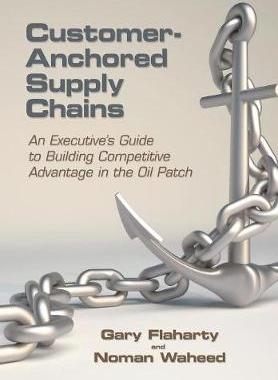 [预订]Customer-Anchored Supply Chains: An Executive’s Guide to Building Competitive Advantage in the Oil 9781480818781