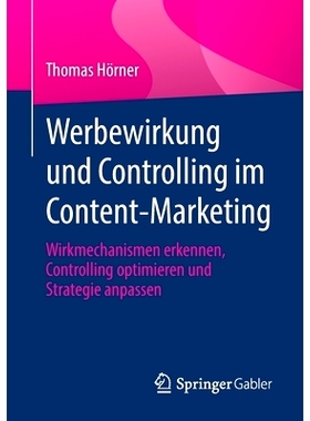 预订 Werbewirkung und Controlling im Content-Marketing: Wirkmechanismen erkennen, Controlling optimieren und Strategie a