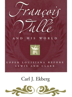 预订 Francois Valle and His World: Upper Louisiana Before Lewis and Clark: 9780826221322