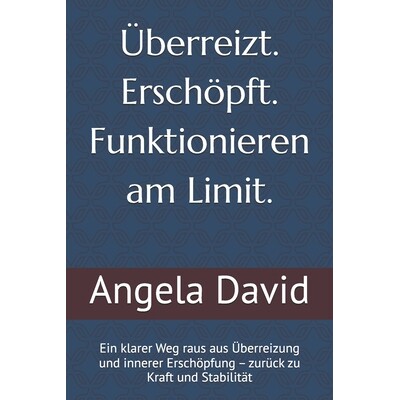 预订 Überreizt. Erschöpft. Funktionieren am Limit.: Ein klarer Weg raus aus Überreizung und innerer Erschöpfung - zu