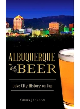 预订 Albuquerque Beer: Duke City History on Tap: 9781540216809