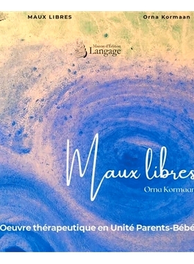 预订 Maux libres : oeuvre thérapeutique en unité parents-bébé 驱除邪恶：亲子单位的*工作: 9782490387229
