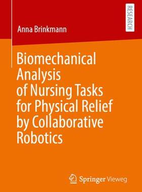 [预订]Biomechanical Analysis of Nursing Tasks for Physical Relief by Collaborative Robotics 9783658417901