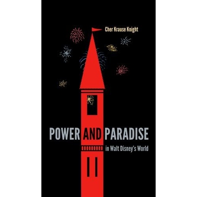 预订 Power and Paradise in Walt Disney’s World 沃尔特·迪斯尼世界的权力与乐园: 9780813049120