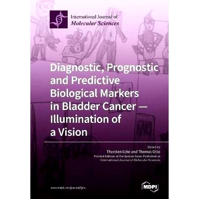 预订 Diagnostic, Prognostic and Predictive Biological Markers in Bladder Cancer - Illumination of a Vision: 978303897634