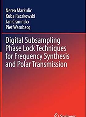【预售】Digital Subsampling Phase Lock Techniques for Frequency Synthesis and Polar Transmission