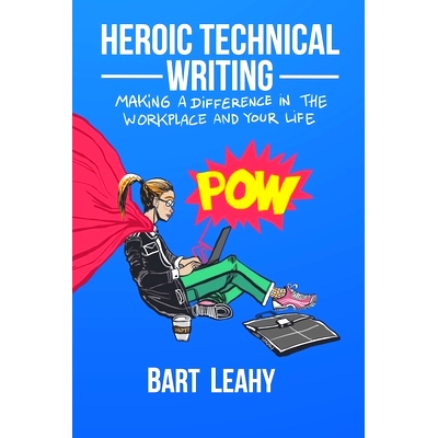 预订 Heroic Technical Writing: Making a Difference in the Workplace and Your Life: 9780578728193