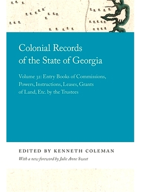 预订 Colonial Records of the State of Georgia: Volume 32: Entry Books of Commissions, Powers, Instructions, Leases, Gran