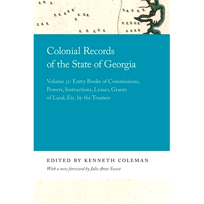 预订 Colonial Records of the State of Georgia: Volume 32: Entry Books of Commissions, Powers, Instructions, Leases, Gran