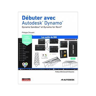 [预订]Débuter avec Autodesk Dynamo : Dynamo Sandbox et Dynamo for Revit 9782281146639