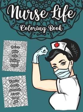 预订 Nurse Life Coloring Book: A Snarky, Sweary Colouring For Adults, Relaxing Pages With Mandalas And Swear Words, Jarg