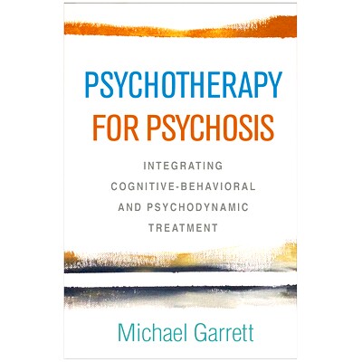预订 Psychotherapy for Psychosis: Integrating Cognitive-Behavioral and Psychodynamic Treatment 精神病的心理治疗：整合认