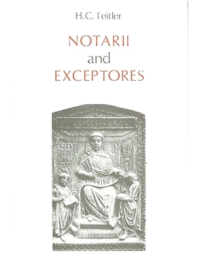 预订 Notarii and exceptores: An inquiry into role and significance of shorthand writers in the Imperial and ecclesiastic