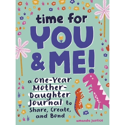 预订 Time for You and Me!: A One-Year Mother Daughter Journal to Share, Create, and Bond: 9780593690406