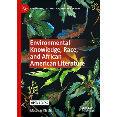 预订 Environmental Knowledge, Race, and African American Literature 环境知识、种族与非裔美国文学: 9783030821012