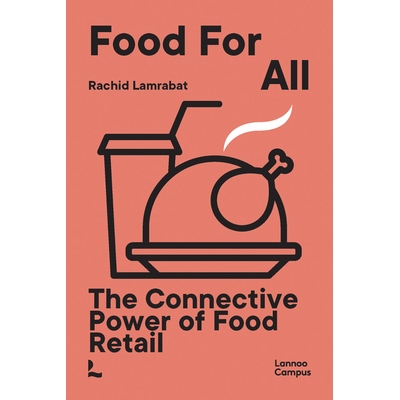 预订 Food For All: The Connective Power Of Food Retail 所有人的食物：食品零售的联结力: 9789401463966