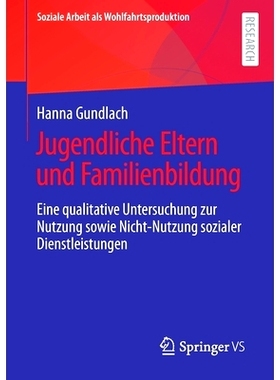 预订 Jugendliche Eltern Und Familienbildung: Eine Qualitative Untersuchung Zur Nutzung Sowie Nicht-Nutzung Sozialer Dien