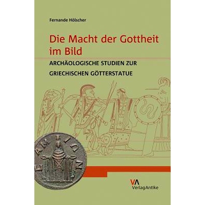 预订 Die Macht der Gottheit im Bild: Archäologische Studien zur griechischen Götterstatue 形象中的神力：希腊神像考古研